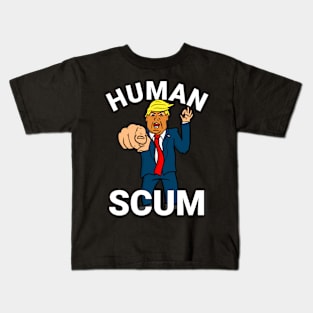 Human Scum President Trump Kids T-Shirt